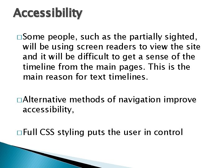 Accessibility � Some people, such as the partially sighted, will be using screen readers Accessibility � Some people, such as the partially sighted, will be using screen readers