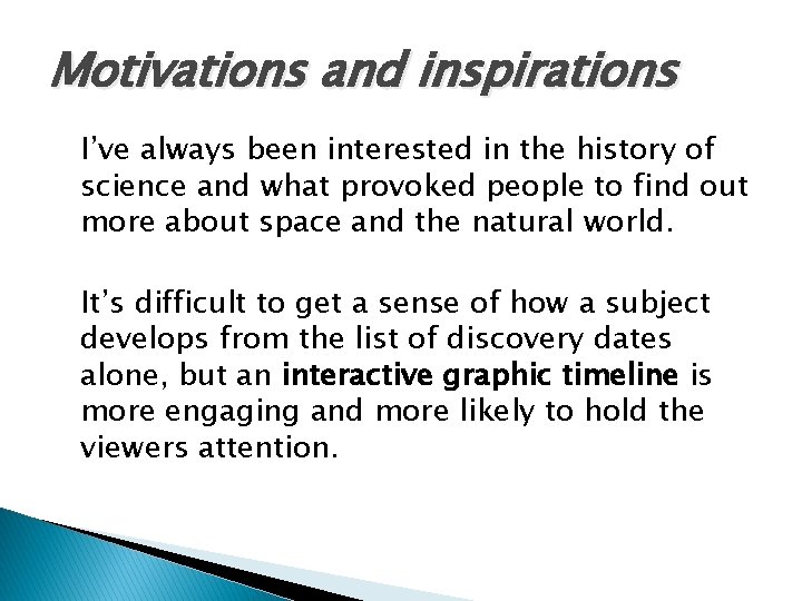 Motivations and inspirations I’ve always been interested in the history of science and what Motivations and inspirations I’ve always been interested in the history of science and what