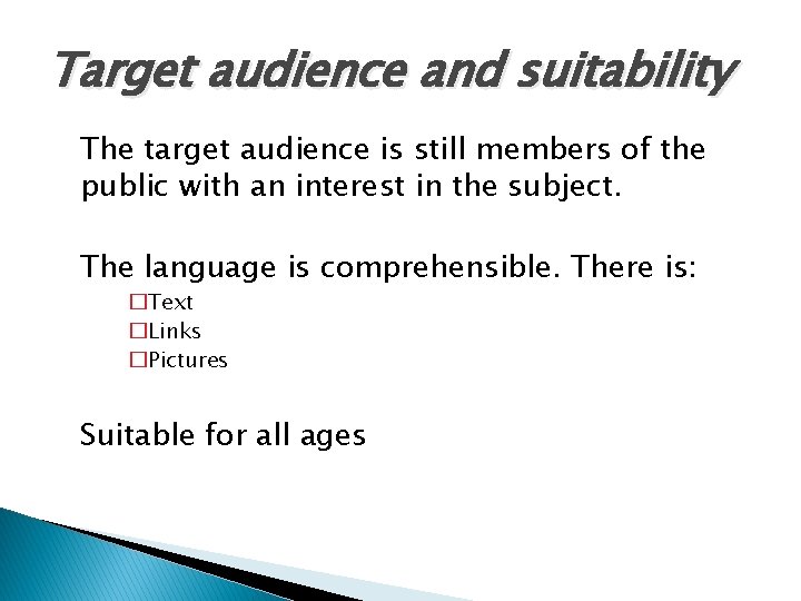 Target audience and suitability The target audience is still members of the public with Target audience and suitability The target audience is still members of the public with