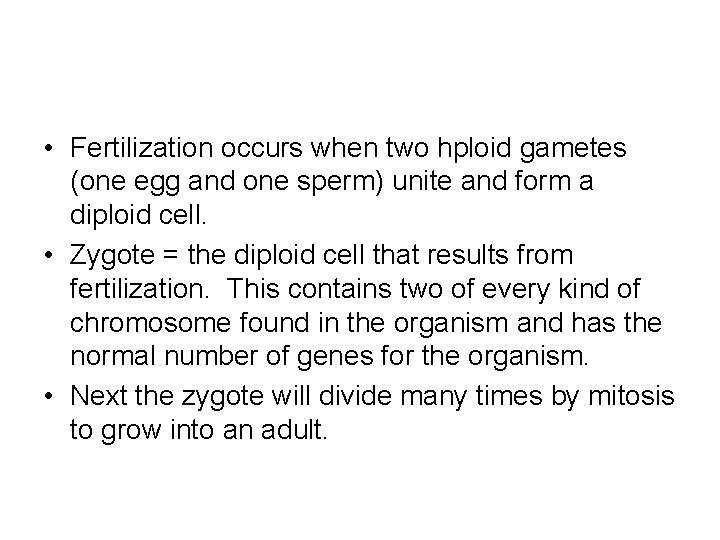 • Fertilization occurs when two hploid gametes (one egg and one sperm) unite • Fertilization occurs when two hploid gametes (one egg and one sperm) unite