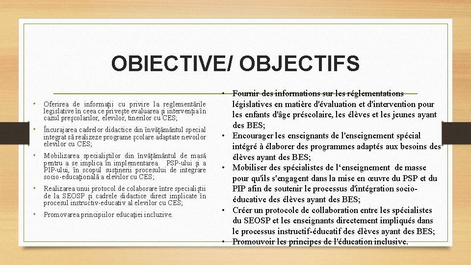 OBIECTIVE/ OBJECTIFS • Oferirea de informații cu privire la reglementările legislative în ceea ce