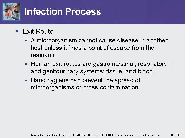 Infection Process • Exit Route A microorganism cannot cause disease in another host unless