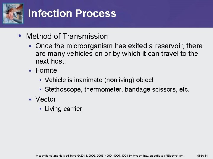 Infection Process • Method of Transmission Once the microorganism has exited a reservoir, there