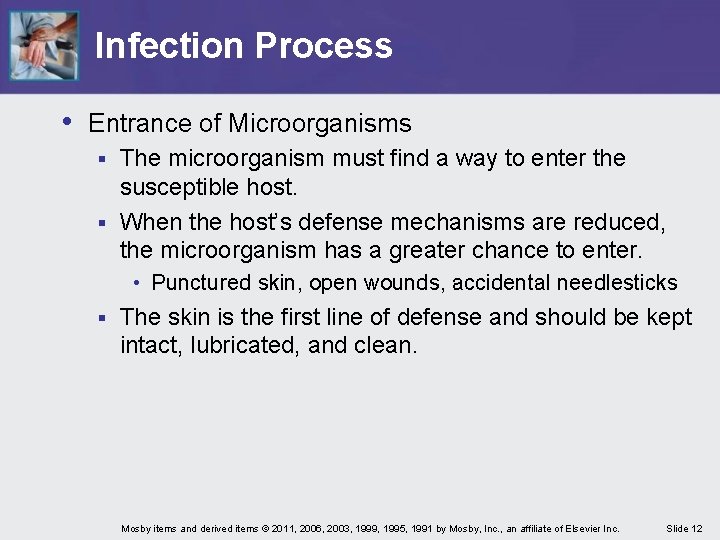 Infection Process • Entrance of Microorganisms The microorganism must find a way to enter