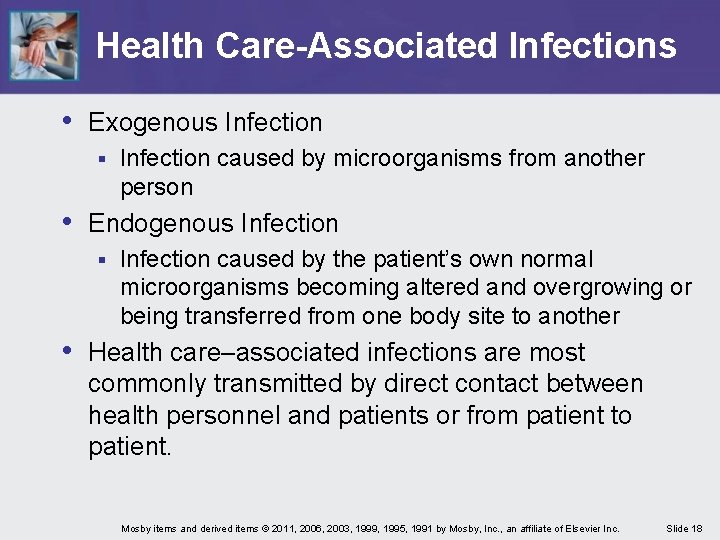 Health Care-Associated Infections • Exogenous Infection § Infection caused by microorganisms from another person