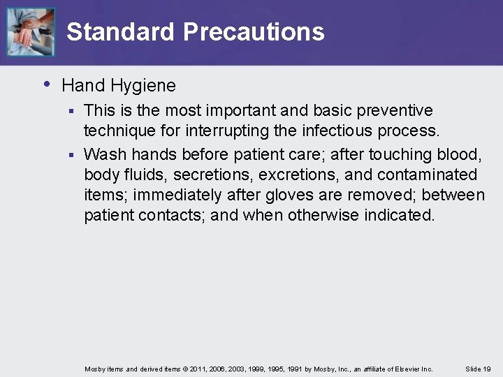 Standard Precautions • Hand Hygiene This is the most important and basic preventive technique