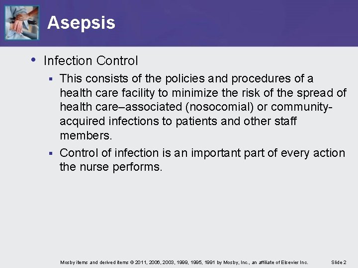 Asepsis • Infection Control This consists of the policies and procedures of a health