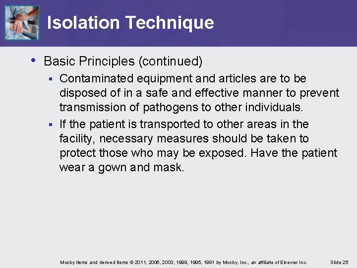 Isolation Technique • Basic Principles (continued) Contaminated equipment and articles are to be disposed