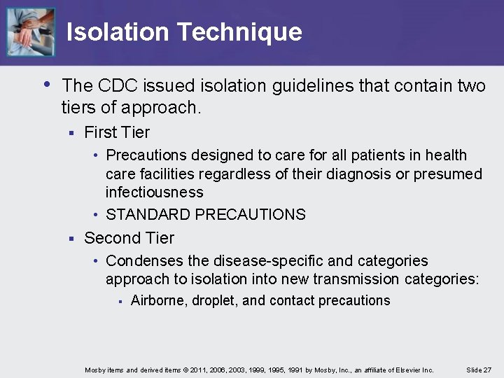 Isolation Technique • The CDC issued isolation guidelines that contain two tiers of approach.