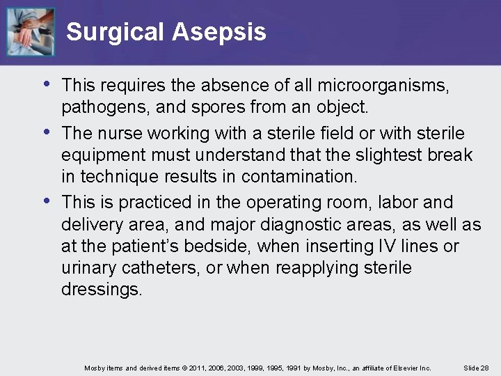 Surgical Asepsis • This requires the absence of all microorganisms, • • pathogens, and