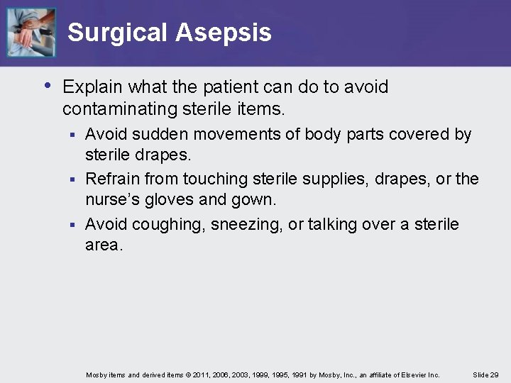 Surgical Asepsis • Explain what the patient can do to avoid contaminating sterile items.