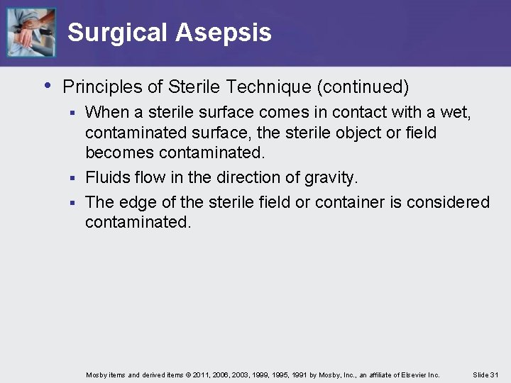 Surgical Asepsis • Principles of Sterile Technique (continued) When a sterile surface comes in
