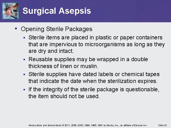 Surgical Asepsis • Opening Sterile Packages Sterile items are placed in plastic or paper