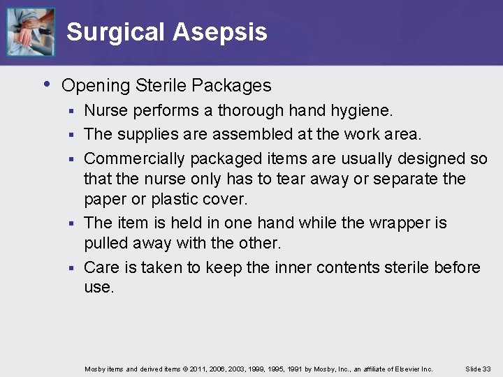 Surgical Asepsis • Opening Sterile Packages § § § Nurse performs a thorough hand
