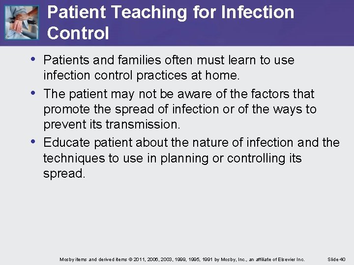 Patient Teaching for Infection Control • Patients and families often must learn to use