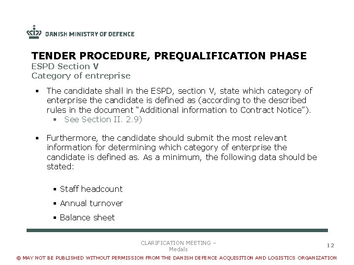 TENDER PROCEDURE, PREQUALIFICATION PHASE ESPD Section V Category of entreprise § The candidate shall