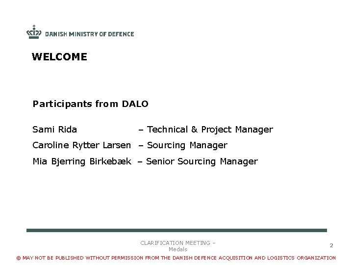 WELCOME Participants from DALO Sami Rida – Technical & Project Manager Caroline Rytter Larsen