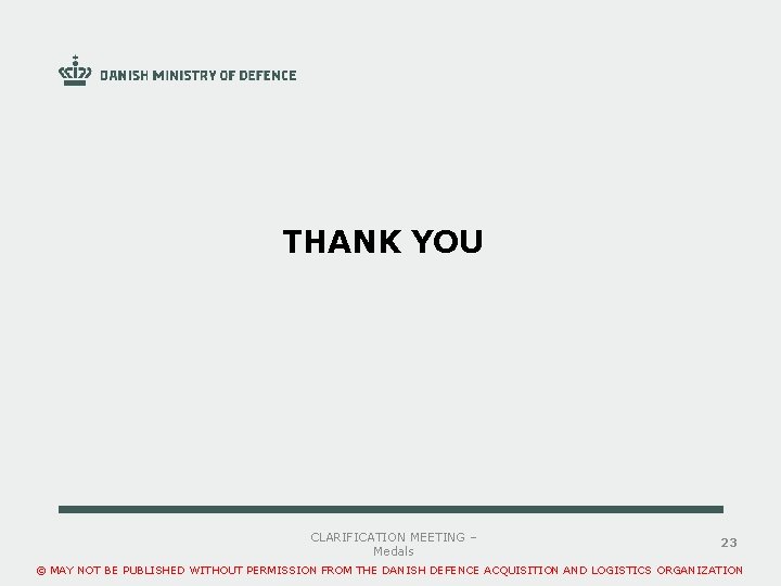 THANK YOU . CLARIFICATION MEETING – Medals 23 © MAY NOT BE PUBLISHED WITHOUT