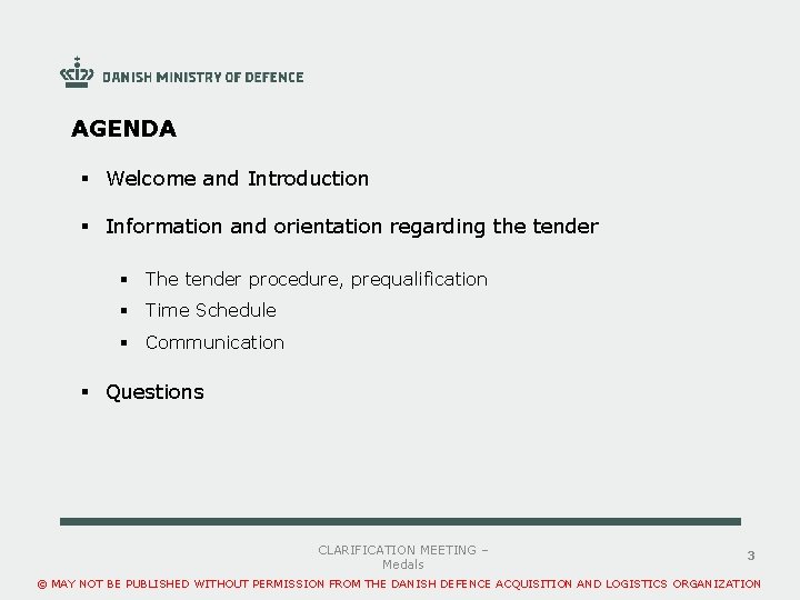 AGENDA § Welcome and Introduction § Information and orientation regarding the tender § The