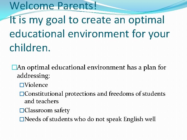 Welcome Parents! It is my goal to create an optimal educational environment for your