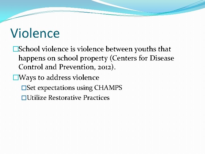 Violence �School violence is violence between youths that happens on school property (Centers for