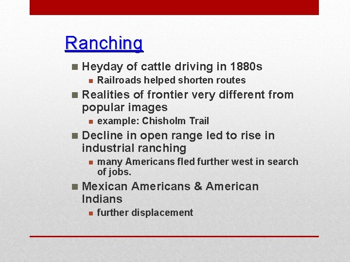 Ranching n Heyday of cattle driving in 1880 s n n Realities of frontier