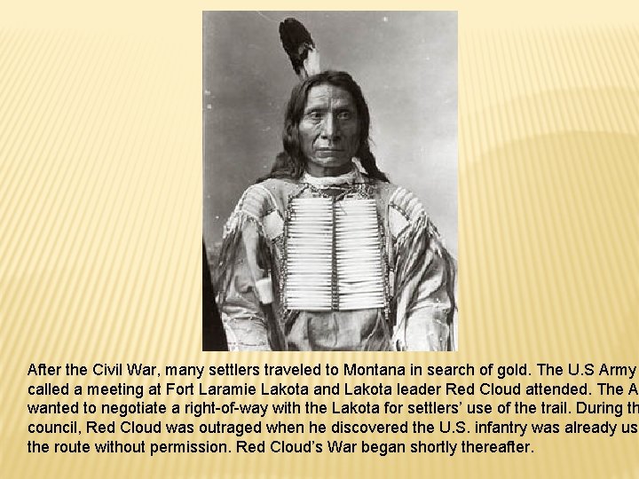 After the Civil War, many settlers traveled to Montana in search of gold. The