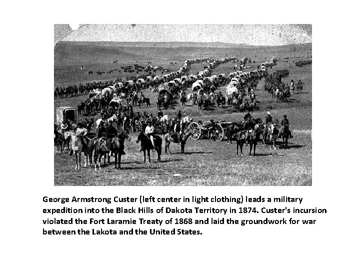 George Armstrong Custer (left center in light clothing) leads a military expedition into the