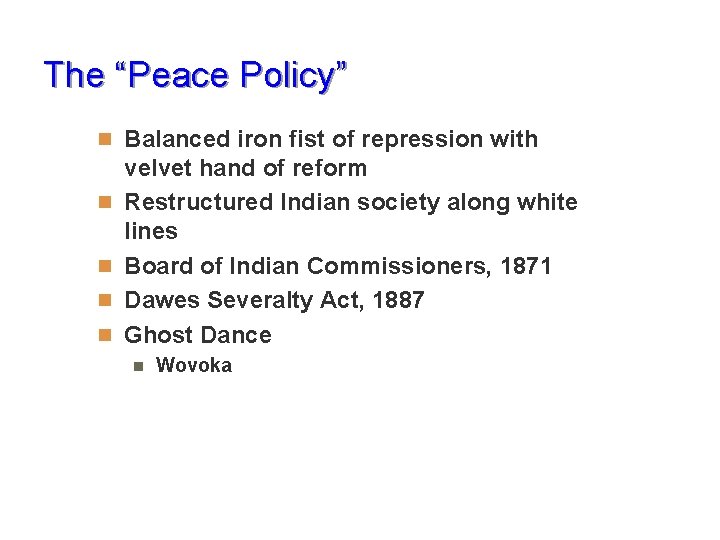 The “Peace Policy” n Balanced iron fist of repression with n n velvet hand