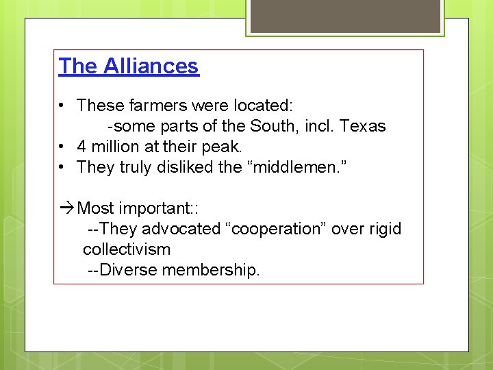 The Alliances • These farmers were located: -some parts of the South, incl. Texas