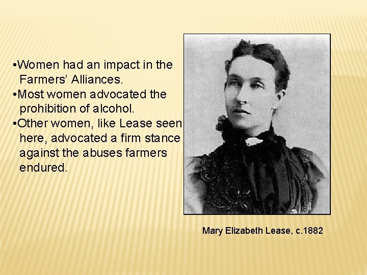  • Women had an impact in the Farmers’ Alliances. • Most women advocated