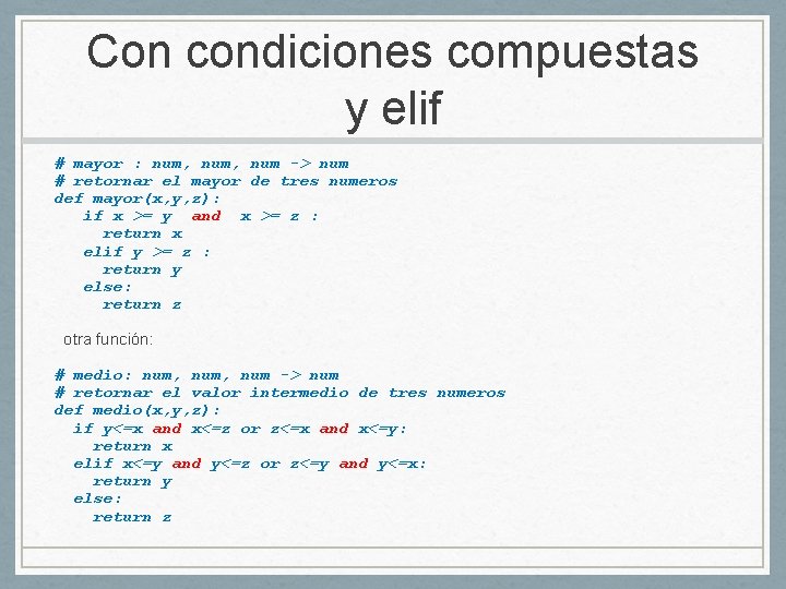 Con condiciones compuestas y elif # mayor : num, num -> num # retornar