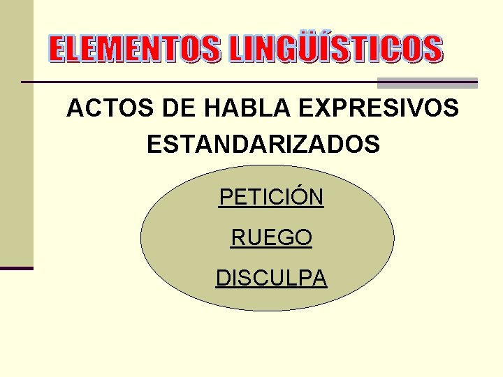 ACTOS DE HABLA EXPRESIVOS ESTANDARIZADOS PETICIÓN RUEGO DISCULPA 