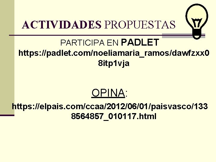 ACTIVIDADES PROPUESTAS PARTICIPA EN PADLET https: //padlet. com/noeliamaria_ramos/dawfzxx 0 8 itp 1 vja OPINA: