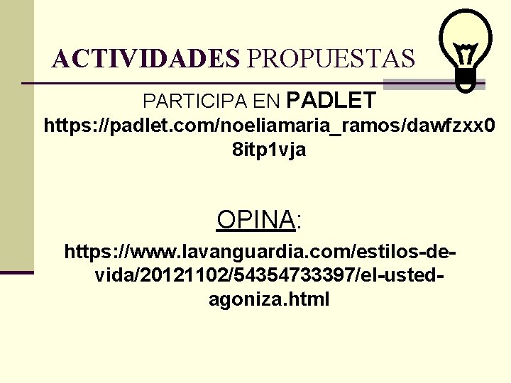 ACTIVIDADES PROPUESTAS PARTICIPA EN PADLET https: //padlet. com/noeliamaria_ramos/dawfzxx 0 8 itp 1 vja OPINA: