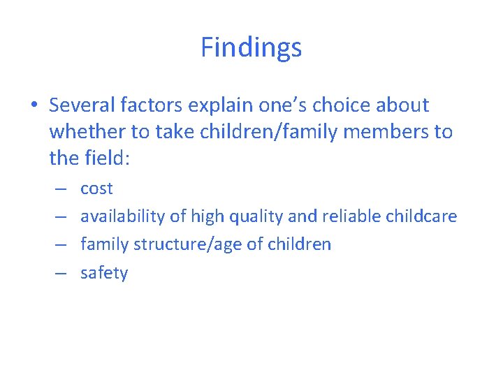 Findings • Several factors explain one’s choice about whether to take children/family members to