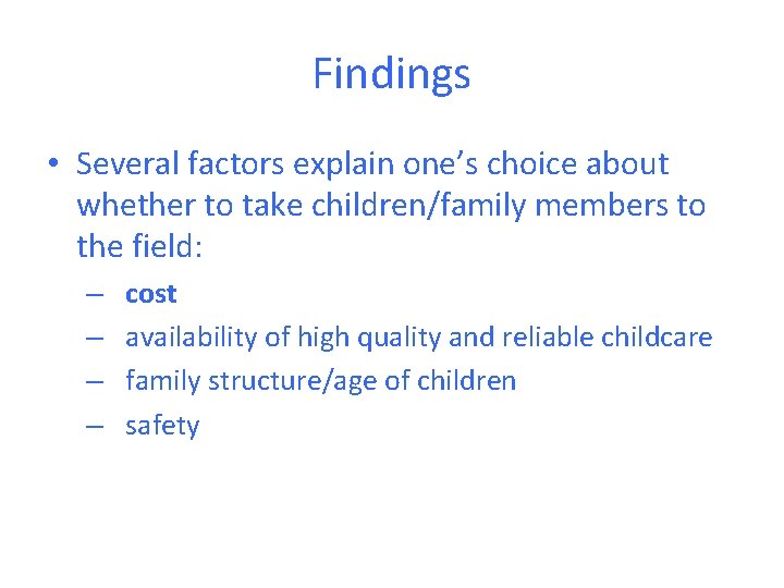 Findings • Several factors explain one’s choice about whether to take children/family members to