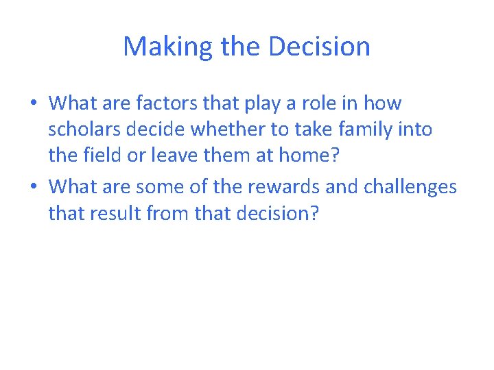Making the Decision • What are factors that play a role in how scholars