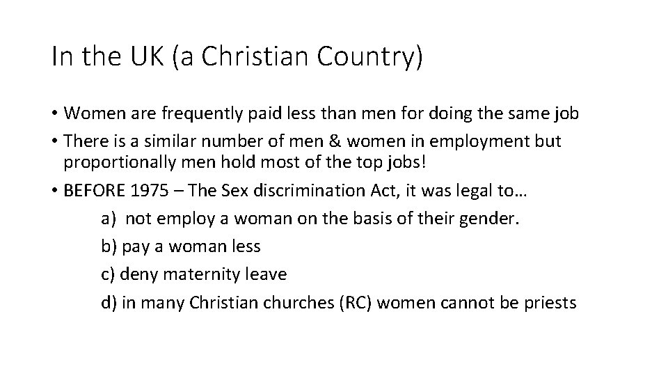 In the UK (a Christian Country) • Women are frequently paid less than men