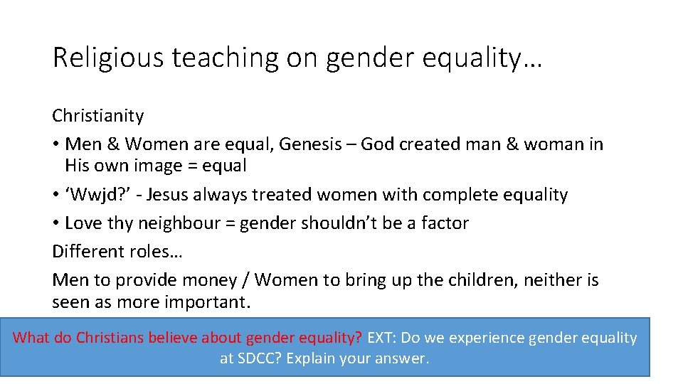 Religious teaching on gender equality… Christianity • Men & Women are equal, Genesis –