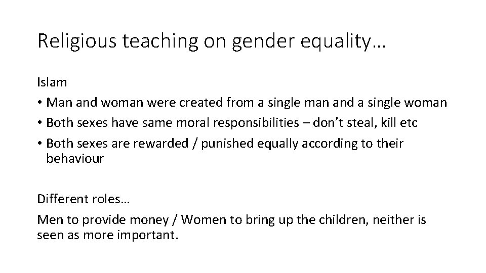 Religious teaching on gender equality… Islam • Man and woman were created from a