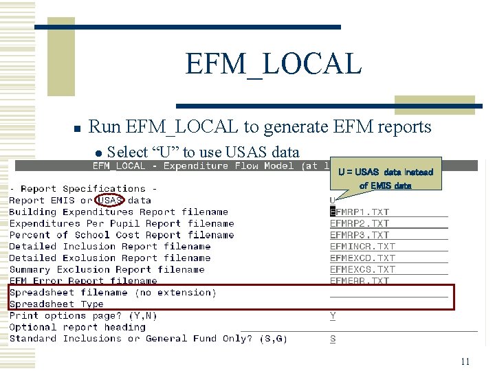 EFM_LOCAL n Run EFM_LOCAL to generate EFM reports l Select “U” to use USAS