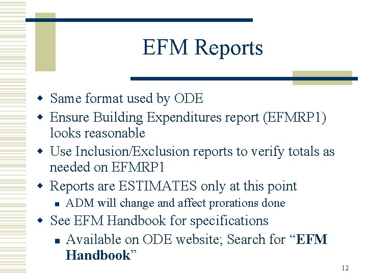 EFM Reports w Same format used by ODE w Ensure Building Expenditures report (EFMRP