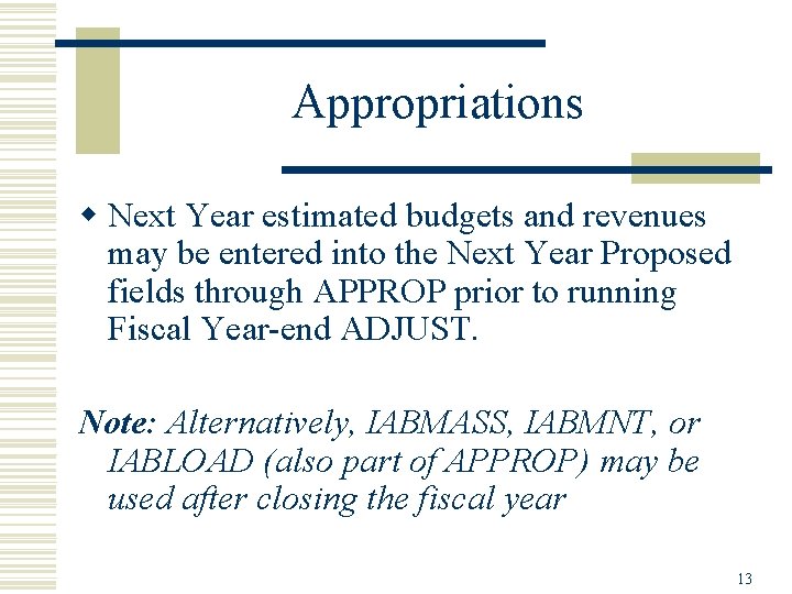 Appropriations w Next Year estimated budgets and revenues may be entered into the Next