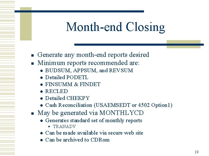 Month-end Closing n n Generate any month-end reports desired Minimum reports recommended are: l