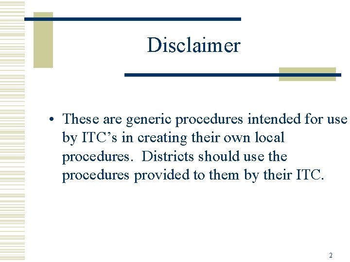 Disclaimer • These are generic procedures intended for use by ITC’s in creating their