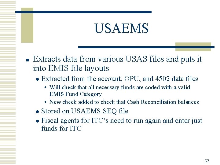 USAEMS n Extracts data from various USAS files and puts it into EMIS file