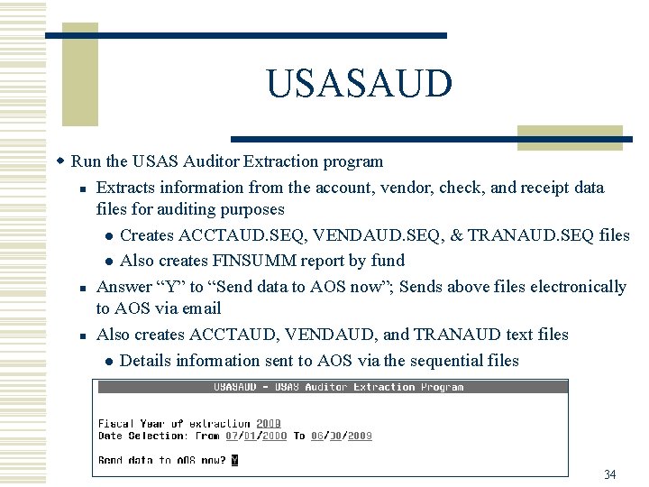 USASAUD w Run the USAS Auditor Extraction program n Extracts information from the account,