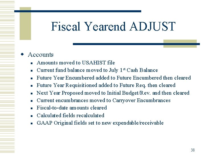 Fiscal Yearend ADJUST w Accounts n n n n n Amounts moved to USAHIST