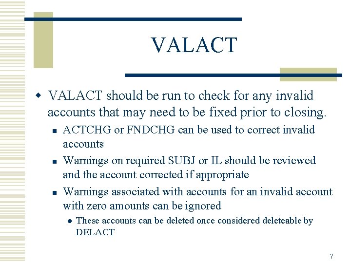 VALACT w VALACT should be run to check for any invalid accounts that may